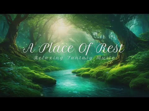 A Place Of Rest| 1 Hour Relaxing, Meditative, Fantasy Music To Destress