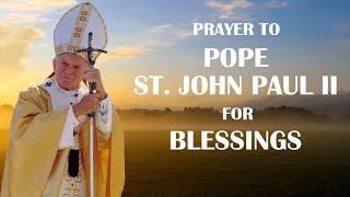 Prayer to Pope St. John Paul II for Blessings