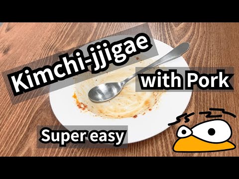 Super easy cooking Kimchi-jjigae with pork