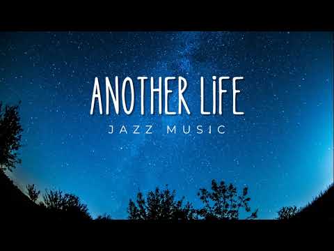 Another Life Jazz Chill Music