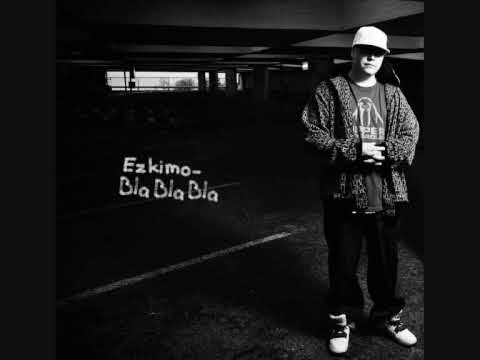 Ezkimo - Bla Bla Bla