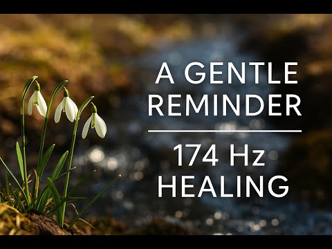 Nova's Meditation | A Gentle Reminder with Snowdrops + 174Hz