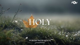 HOLY - Soaking worship instrumental | Prayer and Devotional