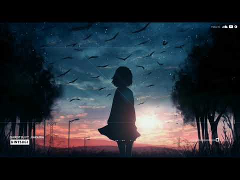 『 Shirotsu - Kintsugi (Ft. Jiakaira) 』