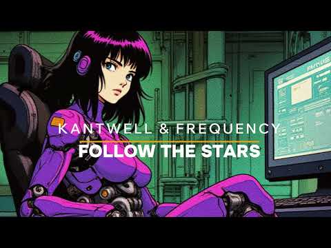 KANTWELL &  FREQUENCY - FOLLOW THE STARS (SYNTHWAVE/DREAMWAVE/1 HOUR)