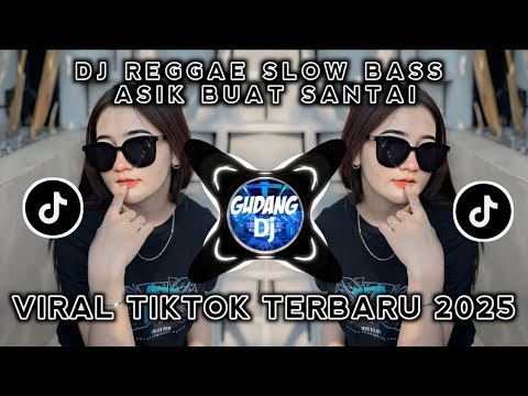 KUMPULAN DJ REGGAE SLOW TERBARU || DJ CAMPURAN VIRAL TIKTOK 2025🎵