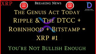 XRP- Genuis Act - Ripple & The DTCC + Robinhood + Bitstamp = XRP #1