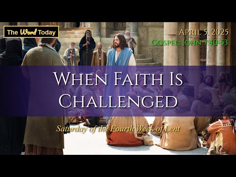 Today's Catholic Mass Gospel and Reflection for April 5, 2025 - John 7:40-53