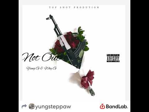 YUNG G & WHY G - NOT OUT (OFFICIAL AUDIO)