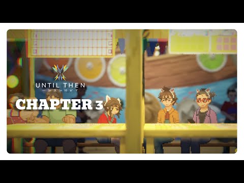 【UNTIL THEN 】MEMORIES | Chapter 3