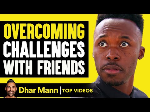 Overcoming Challenges With Friends! | Dhar Mann