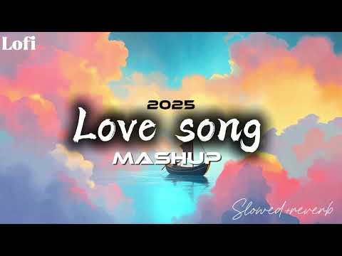 Love mashup song 2025 | slowed + reverb | #newsong #mashup #music