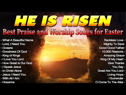Best Praise and Worship Songs for Easter 🙏 Devotional Easter Praise & Worship Songs 🙏 He is Risen