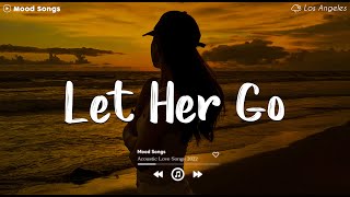 Let Her Go 😥 Sad Songs Playlist 2024 ~Depressing Songs Playlist 2024 That Will Make You Cry