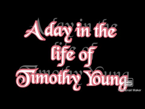 A Day In The Life Of Timothy Young