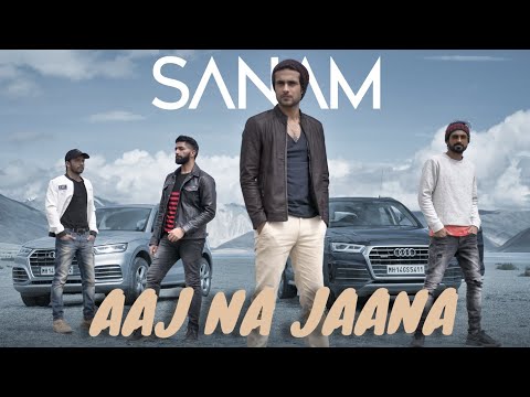 Aaj Na Jaana | Sanam