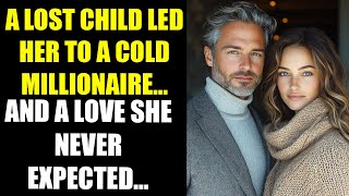 A Lost Child Led Her to a Cold MILLIONAIRE… And a Love She Never Expected...