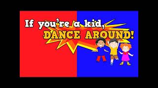 If You're a Kid Dance Around!     song for kids about following directions