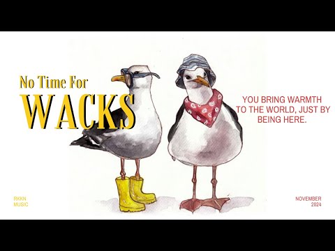 no time for wacks!