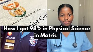 HOW I GOT 98% FOR PHYSICAL SCIENCE IN MATRIC (study tips)