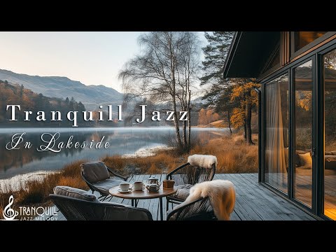 Tranquill Jazz Melody | Tranquil Jazz In Lakeside  (Official Music Video)
