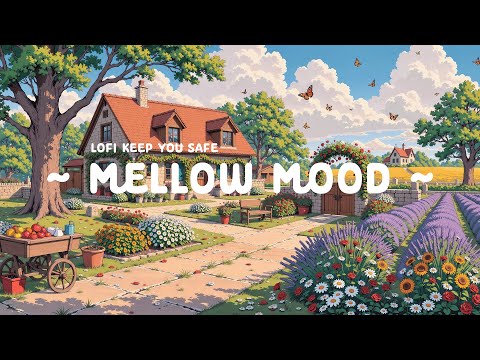 Mellow Mood 🌳 Lofi Keep You Safe 🌄 Lofi Beats for a Tranquil Escape | Chill Out to work, study