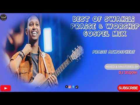 BEST SWAHILI GOSPEL MIX | DJ SISQOH ft  | ISRAEL MBONYI | SARAH K | ESSENCE OF WORSHIP | REHEMA
