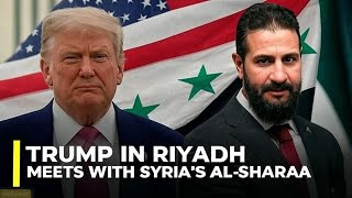 Trump met with Syria’s President Ahmed al-Sharaa in Riyadh