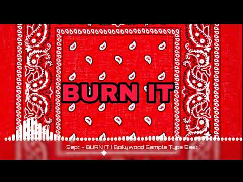 Sept - Burn It ( Bollywood Sampled Beat 2024 ) Hard Trap ( Non Profit Beat)