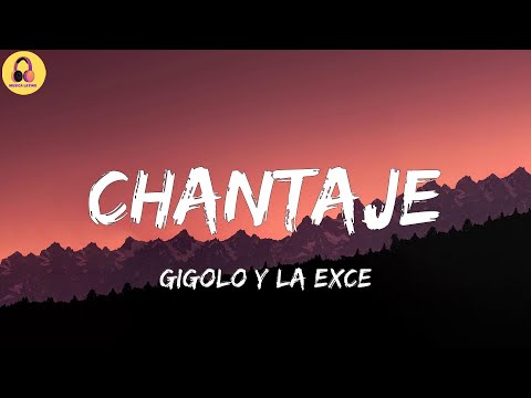 Gigolo Y La Exce-Chantaje (Letra/Lyrics)