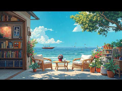 Seaside Reading Lounge 📖 Gentle Lofi Beats to Relax Your Soul ✨ Summer Lofi to Study/Relax/Chill