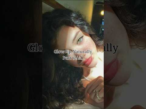 Glow up Naturally Tips✨(Part 2)#glowup #tips #aesthetic