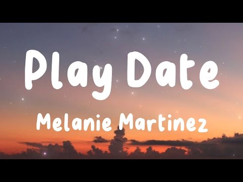 Play Date - Melanie Martinez (Lyrics) | Charlie Puth, Justin Bieber, Ruth B., ...