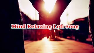 30 min Mind Relaxing Lofi Music slowed + reverb Arijit|Jubin|Atif|Himesh #lofi #mashup