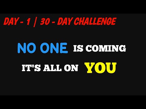 Day - 1 / 30 Day Challenge| No one is coming, it's all on you!