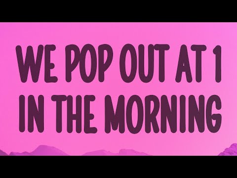 Civ - We pop out at 1 in the morning (1 AM) (Lyrics)
