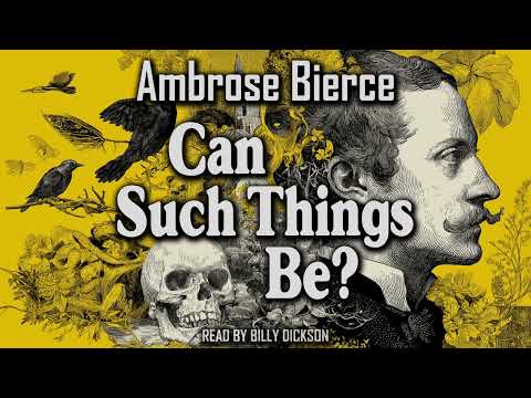 Can Such Things Be? by Ambrose Bierce | Complete Audiobook