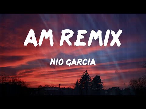 Nio Garcia - AM Remix (Letras)