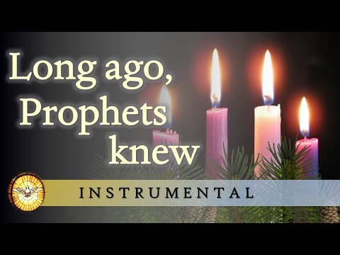 Long Ago, Prophets Knew (Instrumental Version)   |   Advent hymns   |  Christmas Carols