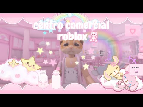 EL CENTRO COMENRCIAL MAS CUTE DE ROBLOX