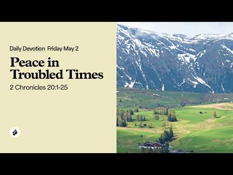 Peace in Troubled Times – Daily Devotional