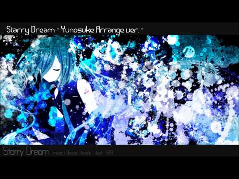 【Hatsune Miku】Starry Dream - Yunosuke Arrange ver. -