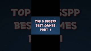 TOP 5 PPSSPP BEST GAMES
