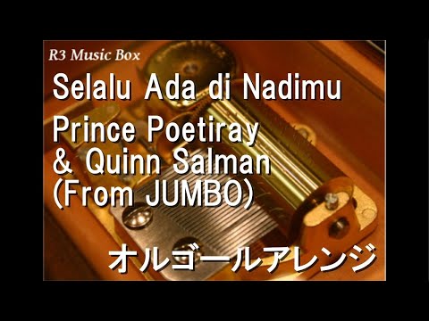 Selalu Ada di Nadimu/Prince Poetiray & Quinn Salman (From JUMBO)【オルゴール】