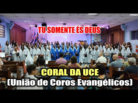 TU SOMENTE ÉS DEUS  - CORAL DA UCE