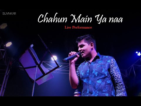 Chahun Main Ya Naa | Suvankar |live performed