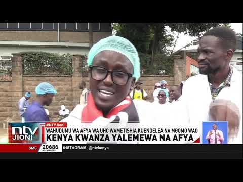 Wahudumu wa afya chini ya bima ya UHC watishia kuendelea na mgomo wao