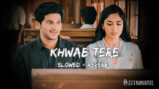 Khwab tere | (slowed and reverb) | sita ramam| listenandfeel