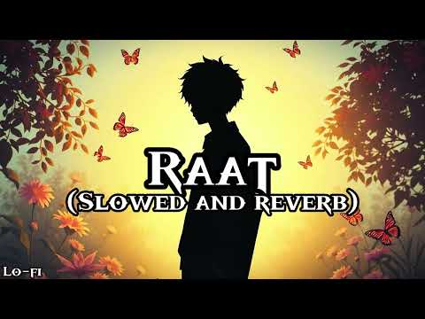 Raat | slowed and reverb | lo-fi music | use headphones |