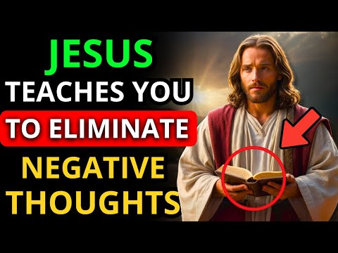 DISCOVER HOW GOD TEACHES YOU TO ELIMINATE NEGATIVE THOUGHTS - DO NOT IGNORE THIS